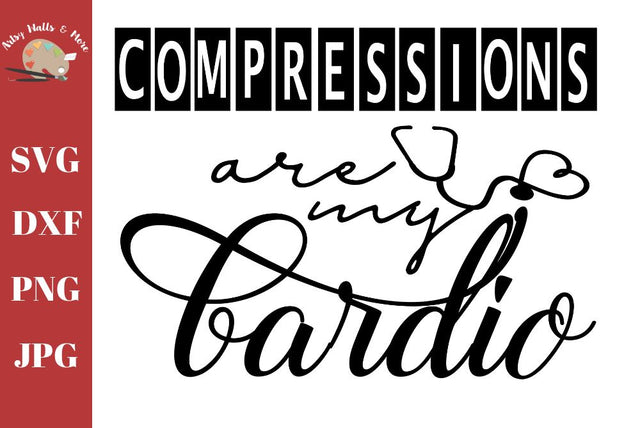 Compressions are my cardio - funny Nurse quote - ER nurse svg - EMT shirt svg SVG The Artsy Spot 