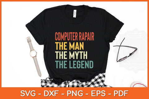 Computer Repair The Man The Myth The Legend Vintage Retro Svg Cutting File SVG Helal 