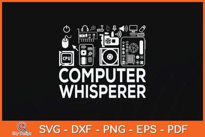 Computer Whisperer IT Tech Support Svg Cutting File SVG Helal 