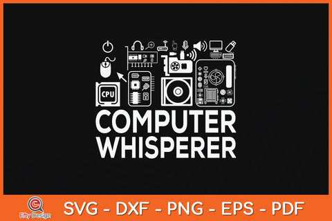 Computer Whisperer IT Tech Support Svg Cutting File SVG Helal 