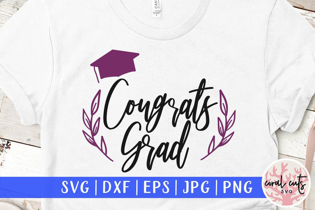 Congrats Grad – Graduation SVG EPS DXF PNG SVG CoralCutsSVG 