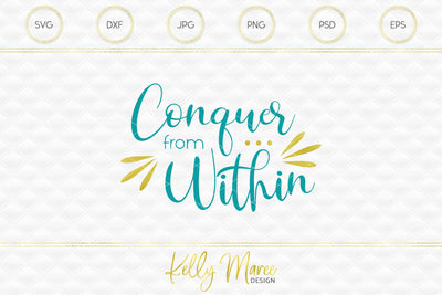 Conquer From Within SVG Cut File Kelly Maree Design 