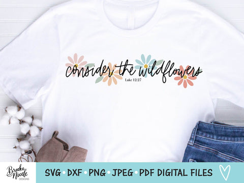 Consider the Wildflowers Shirt SVG Cut File | Christian t-shirt SVG | png | jpeg | dxf | Cricut SVG | Silhouette | Scripture svg SVG Brooke Nicole Designs 