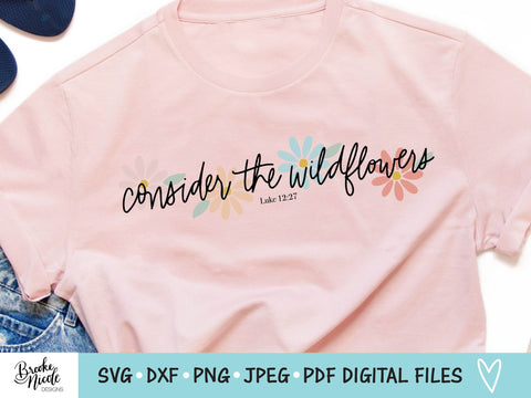 Consider the Wildflowers Shirt SVG Cut File | Christian t-shirt SVG | png | jpeg | dxf | Cricut SVG | Silhouette | Scripture svg SVG Brooke Nicole Designs 