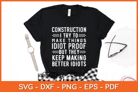 Construction I Try To Make Things Idiot Proof Construction Worker Svg File SVG artprintfile 