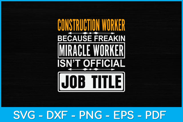 Construction Worker Because Freakin Miracle Worker Svg Design SVG artprintfile 