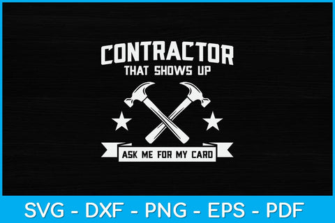 Contractor That Shows Up Ask Me For My Card Funny Svg Design SVG artprintfile 