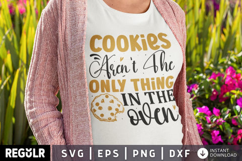 Cookies aren't the only thing in the oven SVG SVG Regulrcrative 