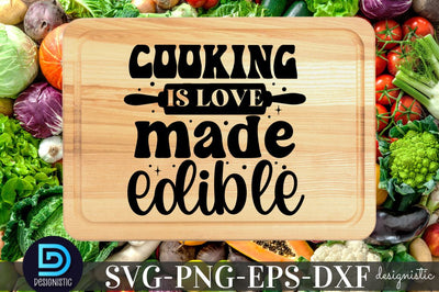 Cooking is love made edible, Kitchen SVG SVG DESIGNISTIC 