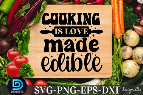 Cooking is love made edible, Kitchen SVG SVG DESIGNISTIC 