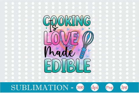 Cooking Is Love Made Edible Sublimation Cricut Crafts, scan n cut Crafts, Silhouette Crafts Sublimation DesignPlante 503 