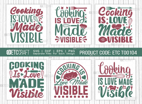 Cooking Is Love Made Visible SVG Bundle, Cooking Mom Svg, Kitchen Elements Svg, Kitchen Quotes, ETC T00104 SVG ETC Craft 