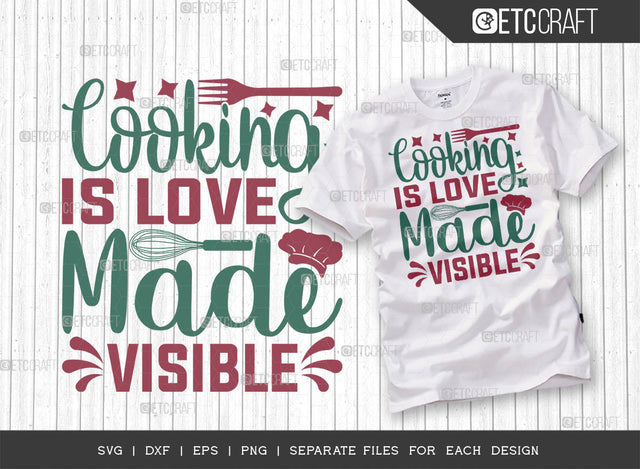 Cooking Is Love Made Visible SVG Cut File, Cooking Mom Svg, Kitchen Elements Svg, Kitchen Quotes, ETC T00104 SVG ETC Craft 