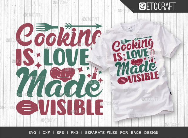 Cooking Is Love Made Visible SVG Cut File, Cooking Mom Svg, Kitchen Elements Svg, Kitchen Quotes, ETC T00104 SVG ETC Craft 