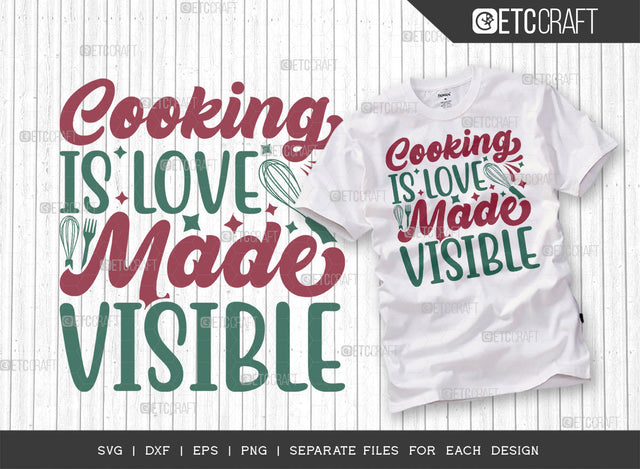 Cooking Is Love Made Visible SVG Cut File, Cooking Mom Svg, Kitchen Elements Svg, Kitchen Quotes, ETC T00104 SVG ETC Craft 