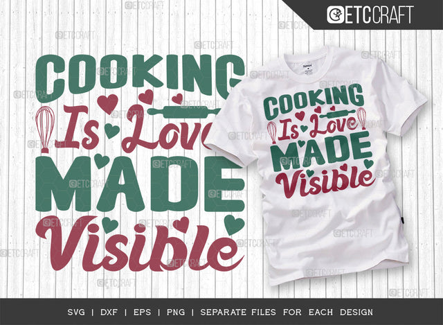 Cooking Is Love Made Visible SVG Cut File, Cooking Mom Svg, Kitchen Elements Svg, Kitchen Quotes, ETC T00104 SVG ETC Craft 