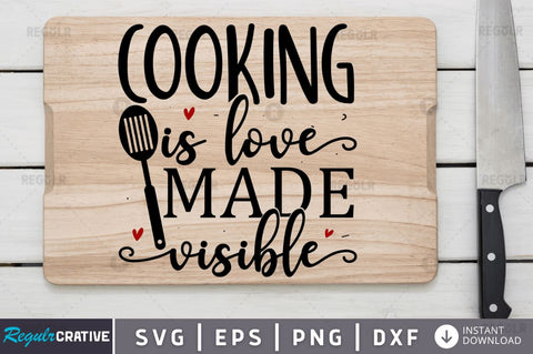 Cooking is love made visible SVG SVG Regulrcrative 