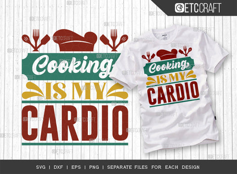 Cooking Is My Cardio SVG Bundle | Kitchen Decoration Svg | Cooking Mom Svg | Chef Cap Svg | Kitchen Quotes | ETC T00063 SVG ETC Craft 