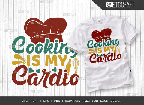 Cooking Is My Cardio SVG Bundle | Kitchen Decoration Svg | Cooking Mom Svg | Chef Cap Svg | Kitchen Quotes | ETC T00063 SVG ETC Craft 