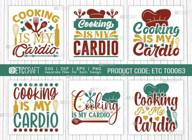 Cooking Is My Cardio SVG Bundle | Kitchen Decoration Svg | Cooking Mom Svg | Chef Cap Svg | Kitchen Quotes | ETC T00063 SVG ETC Craft 
