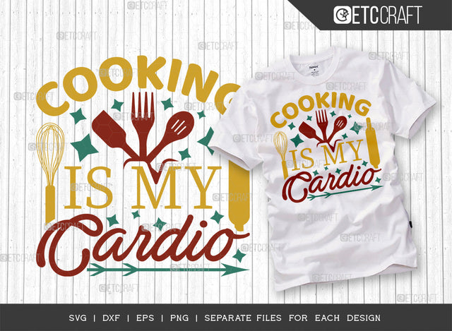 Cooking Is My Cardio SVG Cut File | Kitchen Decoration Svg | Cooking Mom Svg | Chef Cap Svg | Kitchen Quotes | ETC T00063 SVG ETC Craft 