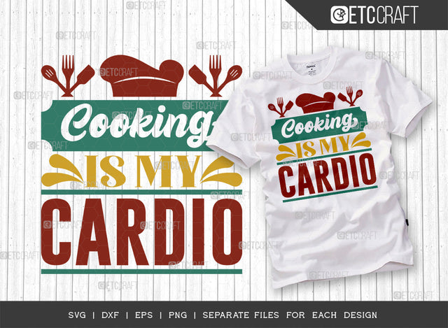 Cooking Is My Cardio SVG Cut File | Kitchen Decoration Svg | Cooking Mom Svg | Chef Cap Svg | Kitchen Quotes | ETC T00063 SVG ETC Craft 