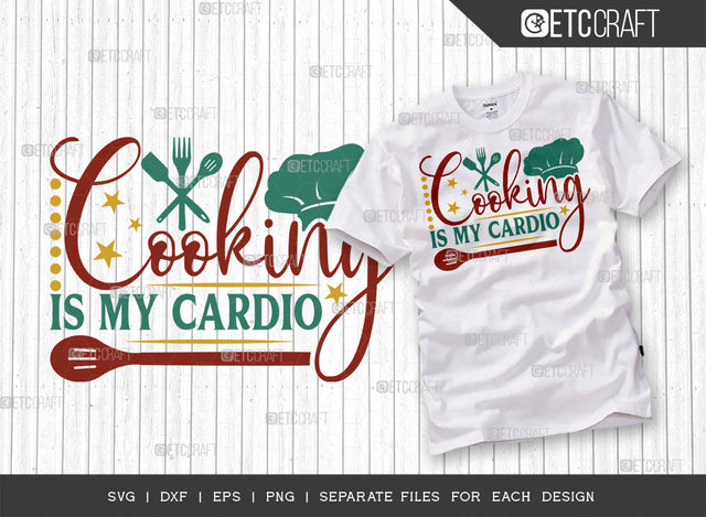 Cooking Is My Cardio SVG Cut File | Kitchen Decoration Svg | Cooking Mom Svg | Chef Cap Svg | Kitchen Quotes | ETC T00063 SVG ETC Craft 