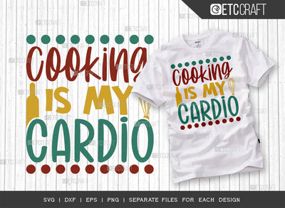Cooking Is My Cardio SVG Cut File | Kitchen Decoration Svg | Cooking Mom Svg | Chef Cap Svg | Kitchen Quotes | ETC T00063 SVG ETC Craft 