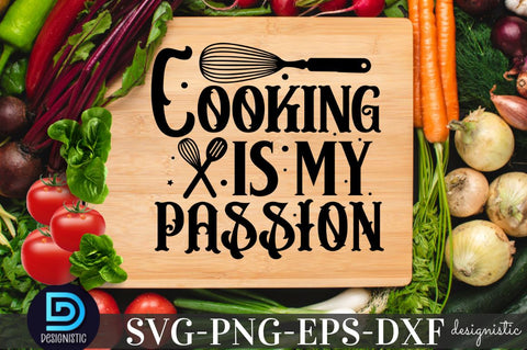Cooking is my passion, Kitchen SVG SVG DESIGNISTIC 