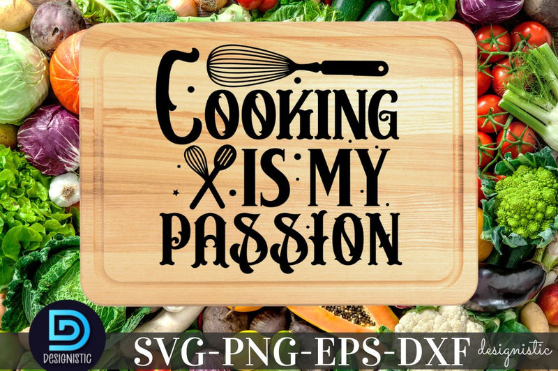 Cooking is my passion, Kitchen SVG SVG DESIGNISTIC 