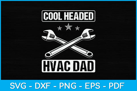 Cool Headed HVAC Dad HVAC Tech HVAC Technician AC Repairman Svg Design SVG artprintfile 