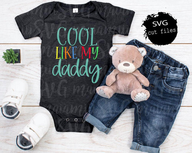 Cool Like My Daddy Baby Svg SVG MaiamiiiSVG 