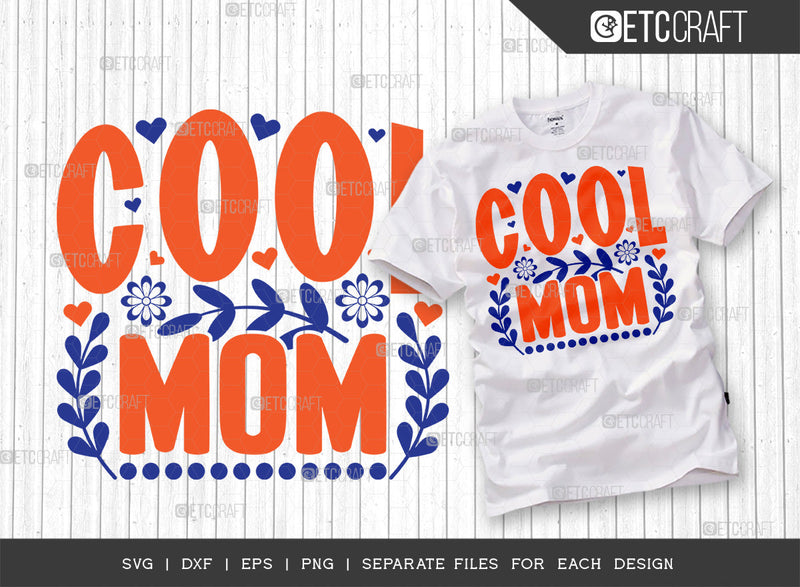 Cool Mom SVG Cut File | Mom Svg | Mother's Day Svg | Mom Life Svg | Mama Svg | Dxf | Eps | Png | Tshirt Design SVG ETC Craft 