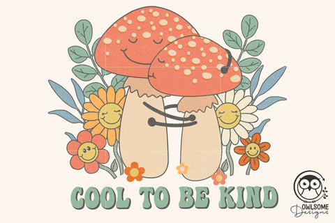 Cool To Be Kind Mushroom Png Sublimation Sublimation Owlsome.Designs 