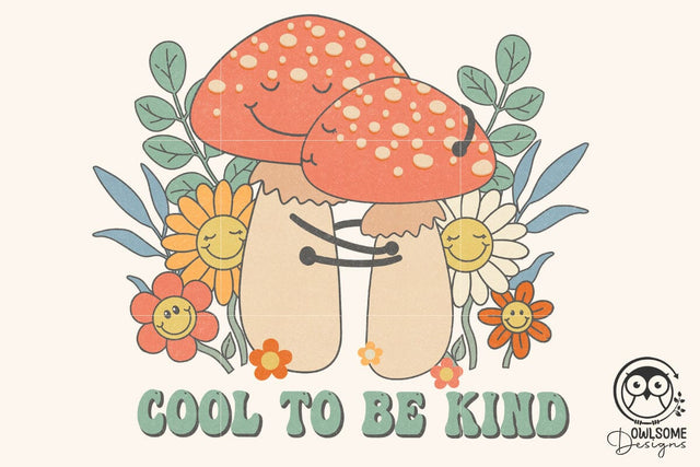 Cool To Be Kind Mushroom Png Sublimation Sublimation Owlsome.Designs 
