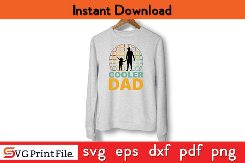 Cooler Dad Best dad ever shirt Fathers Day SVG PNG Craft File SVG SVG Print File 