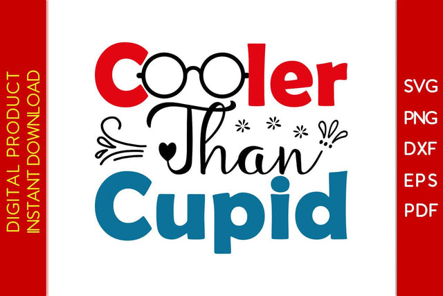 Cooler Than Cupid Valentine's Day SVG PNG EPS Cut File SVG Creativedesigntee 