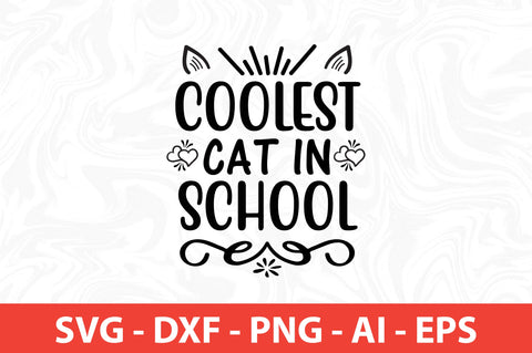 Coolest Cat in School SVG SVG nirmal108roy 