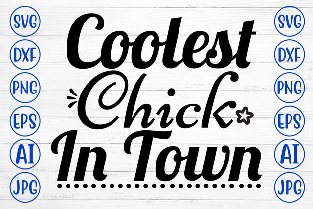 Coolest Chick In Town SVG Cut File SVG Syaman 