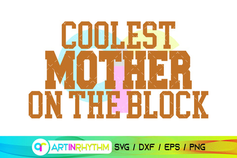 Coolest Mother on the block svg SVG Artinrhythm shop 