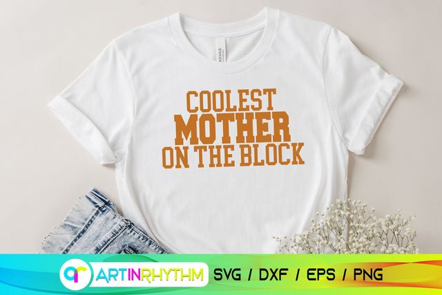 Coolest Mother on the block svg SVG Artinrhythm shop 