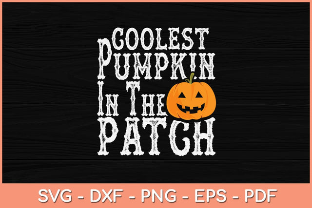 Coolest Pumpkin In The Patch Halloween Svg Design SVG artprintfile 
