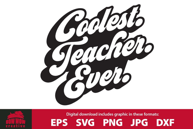 Coolest Teacher Ever - Teacher Quote SVG Cutting File SVG Bow Wow Creative 
