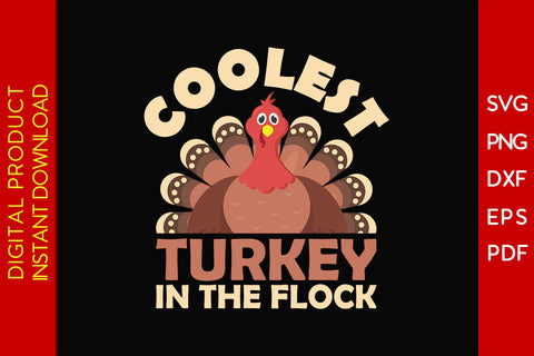Coolest Turkey In The Flock Thanksgiving SVG PNG PDF Cut File SVG Creativedesigntee 