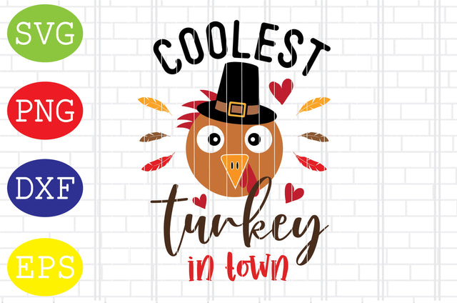 Coolest Turkey in Town Svg, Turkey Face Svg, Thanksgiving Svg, Welcome Fall Svg, Hello Fall Svg, Pumpkin Svg, Autumn Svg SVG DigitalSvgFiles 