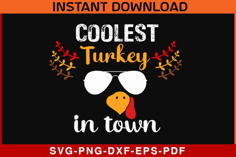 Coolest Turkey Of Town Thanksgiving T-Shirt Design SUBLIMATION PNG File Sublimation SVG Print File 