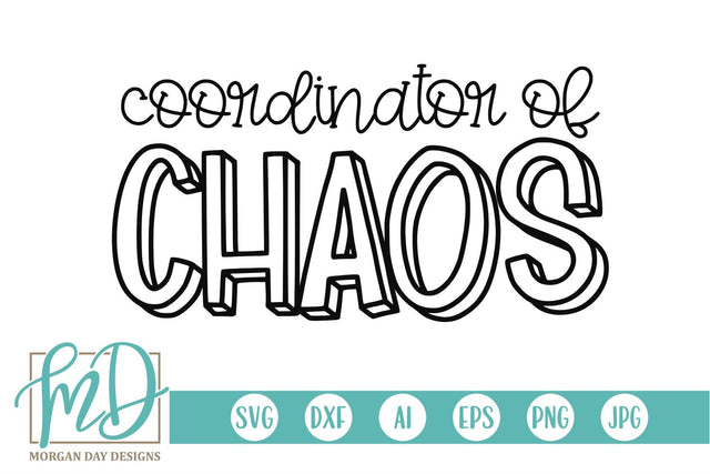 Coordinator of Chaos SVG Morgan Day Designs 