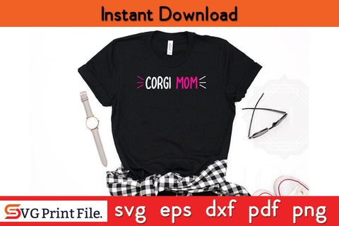 CORGI MOM Funny Mothers Day Qoute T-shirt Design SVG PNG Cricut File SVG SVG Print File 