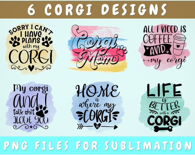 Corgi Sublimation Designs Bundle, 6 Designs, Corgi PNG Files, Corgi Quotes PNG, Corgi Mom PNG, Life Is Better With A Corgi PNG Sublimation HappyDesignStudio 