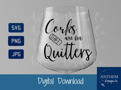 Corks are for quitters svg | funny wine SVG | PNG JPEG SVG SVG Anthem Design Company 